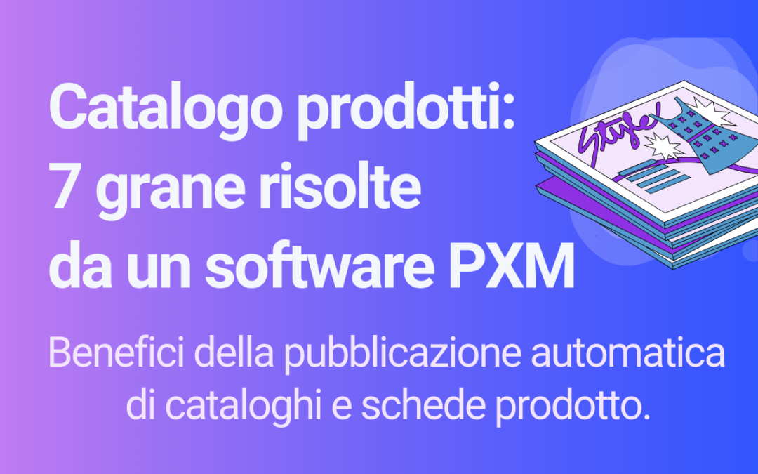 Catalogo prodotti: 7 grane risolte da un PXM