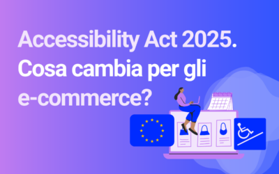 Accessibility Act 2025, e-commerce: cosa cambia?