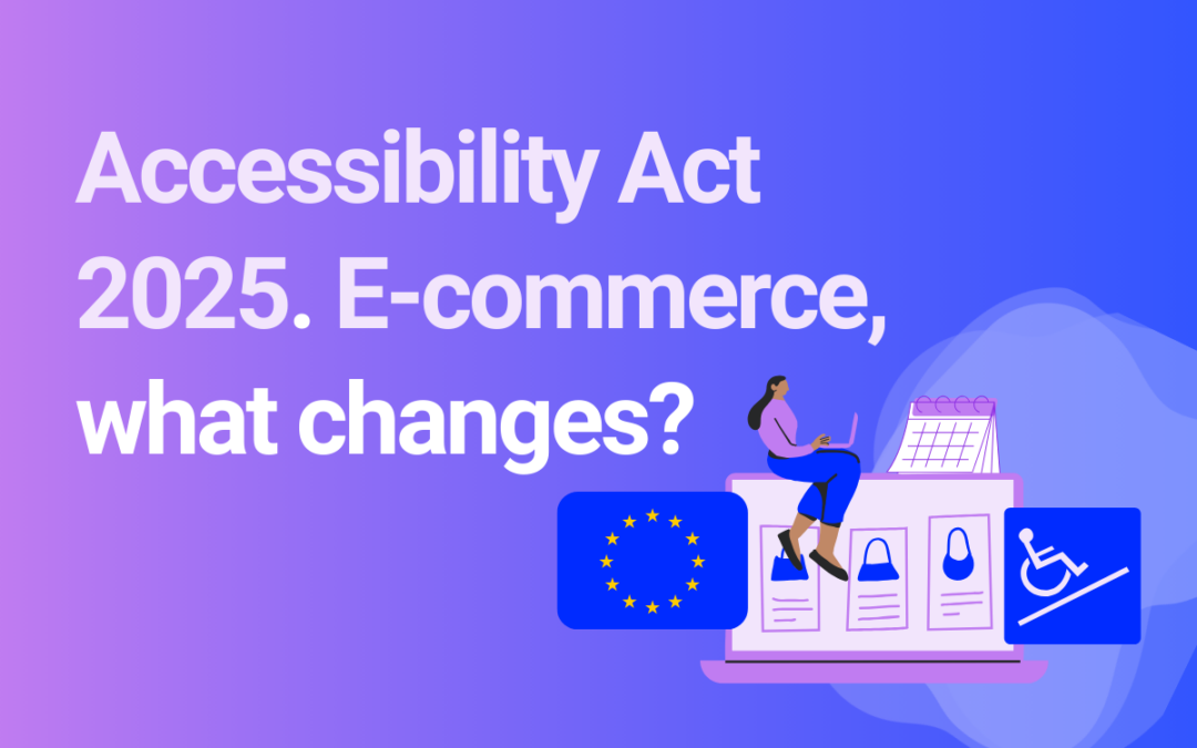 Accessibility Act 2025, e-commerce: what changes?