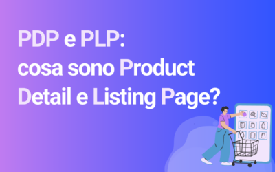 PDP e PLP: cosa sono Product Detail e Product Listing Page