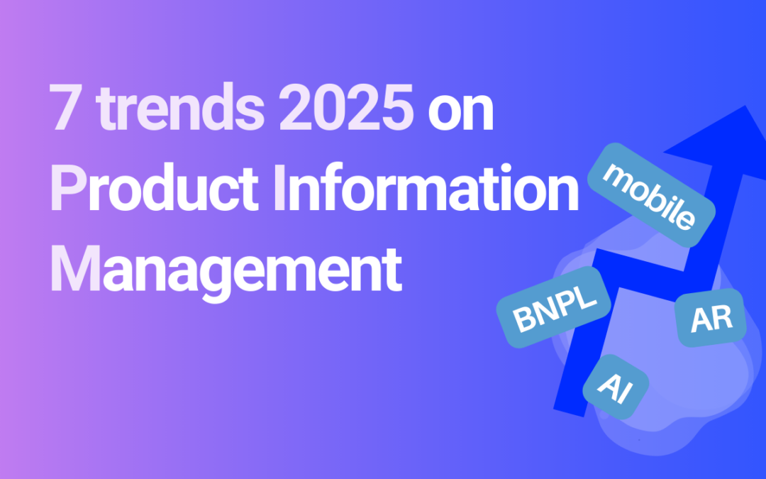 2025: 7 trends on Product Information Management